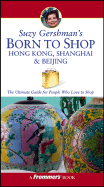 Suzy Gershman's Born to Shop Hong Kong, Shanghai & Beijing