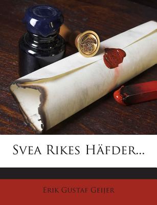 Svea Rikes Hafder... - Geijer, Erik Gustaf