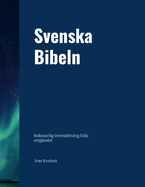 Svenska Bibeln: bokstavlig versttning frn originalet