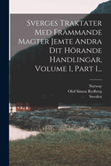 Sverges Traktater Med Frmmande Magter Jemte Andra Dit Hrande Handlingar, Volume 1, Part 1...