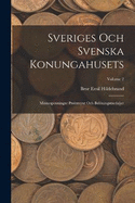 Sveriges Och Svenska Konungahusets: Minnespenningar Praktmynt Och Belningsmedaljer; Volume 2