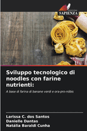 Sviluppo tecnologico di noodles con farine nutrienti