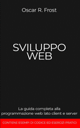 Sviluppo Web: La guida completa alla programmazione web lato client e server