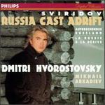 Sviridov: Russia Cast Adrift - Dmitri Hvorostovsky (baritone); Mikhail Arkadiev (piano)