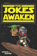 SW: The Jokes Awaken: A Joke Book from a galaxy far, far away...