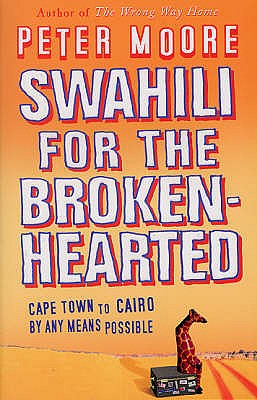 Swahili For The Broken-Hearted - Moore, Peter