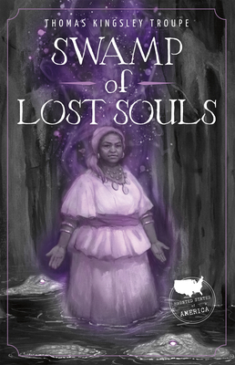 Swamp of Lost Souls: A Louisiana Story - Kingsley Troupe, Thomas
