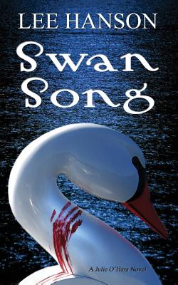 Swan Song: The Julie O'Hara Mystery Series - Hanson, Lee