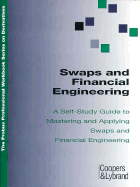 Swaps and Financial Engineering: A Self-Study Guide to Mastering and Applying Swaps And...