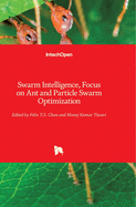Swarm Intelligence: Focus on Ant and Particle Swarm Optimization