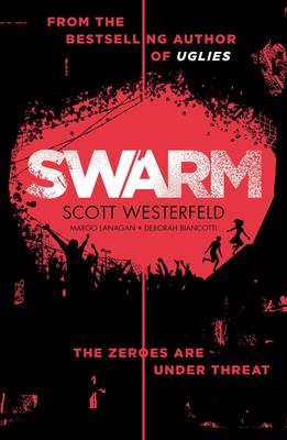 Swarm - Westerfeld, Scott, and Lanagan, Margo, and Biancotti, Deborah