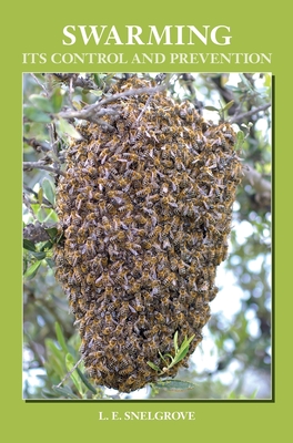 Swarming and Its Control and Prevention - Snelgrove, L E