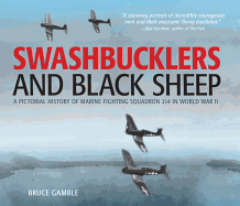 Swashbucklers and Black Sheep: A Pictorial History of Marine Fighting Squadron 214 in World War II