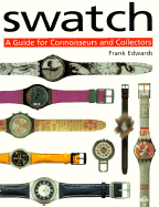 Swatch: A Guide for Connoisseurs and Collectors