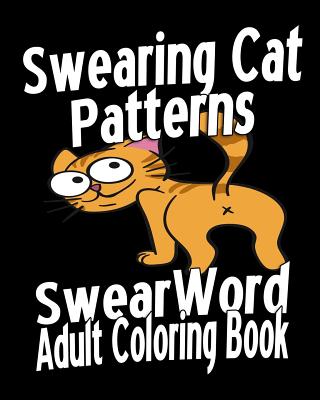 Swear Word Adult Coloring Book: Swearing Cat Patterns - Johnson, Amy, PhD