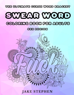 Swear Word Coloring Book for Adults: Sex Region - Stephen, Jake