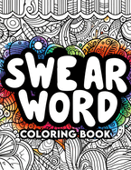 Swear Word Coloring book: From Profane, to Serene Transforming Frustration into Artistic Expression