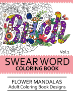 Swear Word Coloring Book Vol.1: Flower Mandalas Adult Coloring Book Designs