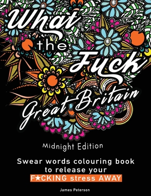 Swear words colouring book: What the Fuck Great Britain release your stress away - Peterson, James