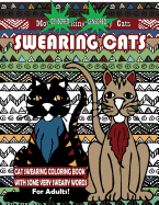 Swearing Cats: Cat Swear Word Coloring Book for Adults with Some Very Sweary Words: Over 30 Totally Rude Swearing & Cursing Cats to de-Stress Your Mind, Therapy & Relaxation