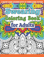 Swearing Coloring Book For Adults: A Funny Adult Office Gag Gift with Humorous Swear Word Work Quotes to Color. For Stress Relief and Relaxation