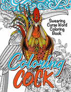 Swearing Curse Word Coloring Book: "Coloring Cock"