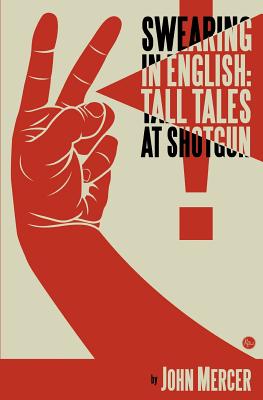 Swearing in English: Tall Tales at Shotgun - Mercer, John