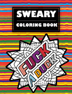 Sweary Coloring Book: Adult Cuss Word coloring book, Stress Relieving Swear Word Coloring Pages