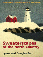 Sweaterscapes of the North Country: Unique Intarsia Patterns for Machine and Hand Knitters