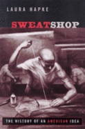 Sweatshop: The History of an American Idea