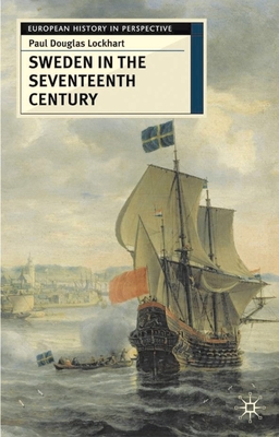 Sweden in the Seventeenth Century - Lockhart, Paul