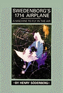 Swedenborg's 1714 Airplane: A Machine to Fly in the Air