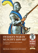 Sweden's War in Muscovy 1609-1617: The Relief of Moscow and Conquest of Novgorod
