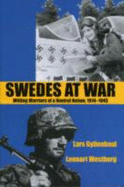 Swedes at War: Willing Warriors of a Neutral Nation, 1914-1945 - Gyllenhal, Lars, and Westberg, Lennart
