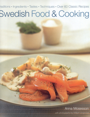 Swedish Food & Cooking - Mosesson, Anna