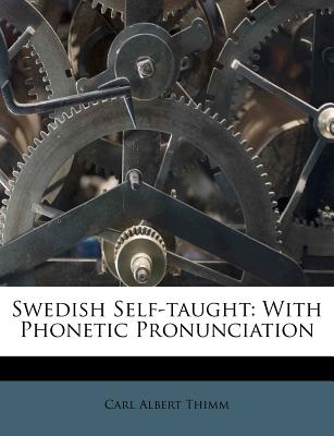 Swedish Self-Taught: With Phonetic Pronunciation - Thimm, Carl Albert