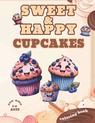 Sweet and Happy Cupcakes: Coloring Book for Kids Ages 5-9 - Inanna