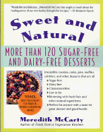 Sweet and Natural: More Than 120 Sugar-Free and Dairy-Free Desserts
