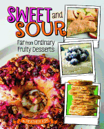 Sweet and Sour: Far from Ordinary Fruity Desserts