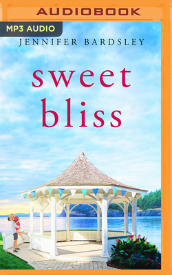 Sweet Bliss - Bardsley, Jennifer, and Buhr, Reba (Read by), and Merriman, Scott (Read by)