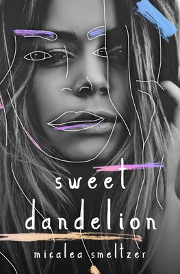 Sweet Dandelion - Smeltzer, Micalea