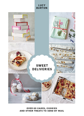 Sweet Deliveries: Over 50 Cakes and Sweet Treats to Post - Burton, Lucy