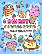 Sweet Doodles Kawaii coloring book: Relaxing and Creative Coloring for All Ages