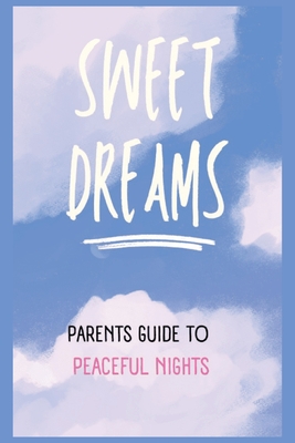 Sweet Dreams: A Parent's Guide to Peaceful Nights.: Unlocking the Secrets to Better Sleep for New-borns, Infants, and Growing Kids. - Creatives, 77