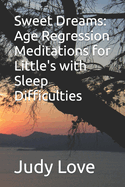 Sweet Dreams: Age Regression Meditations for Little's with Sleep Difficulties