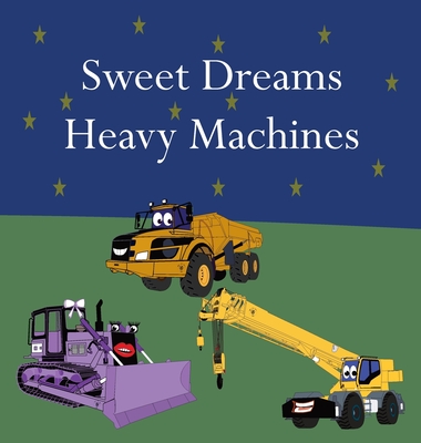 Sweet Dreams Heavy Machines - Lege, Shane