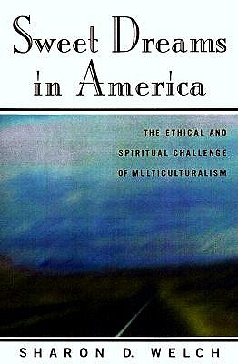 Sweet Dreams in America: Making Ethics and Spirituality Work - Welch, Sharon D