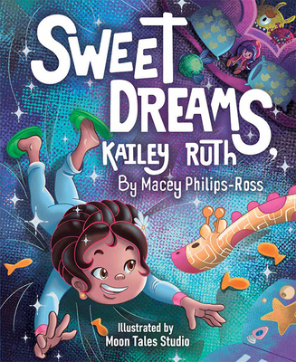 Sweet Dreams, Kailey Ruth - Philips-Ross, Macey