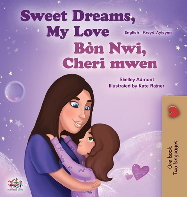 Sweet Dreams, My Love (English Haitian Creole Bilingual Book for Kids) - Admont, Shelley, and Books, Kidkiddos