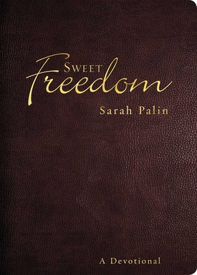 Sweet Freedom: A Devotional - Palin, Sarah